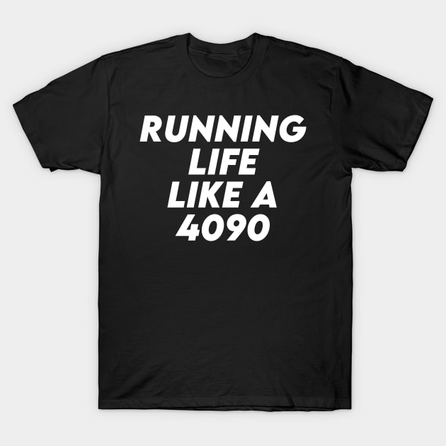 Running Life Like a 4090 T-Shirt by kbmerch